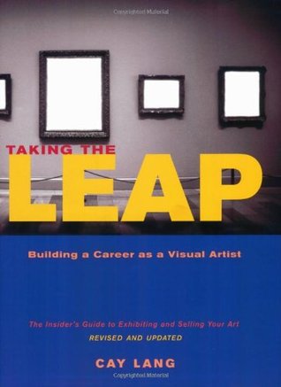 Taking the Leap: Building a Career as a Visual Artist (Paperback)