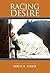 Racing Desire (Living Passionately Book 1)