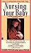 Nursing Your Baby: Revised
