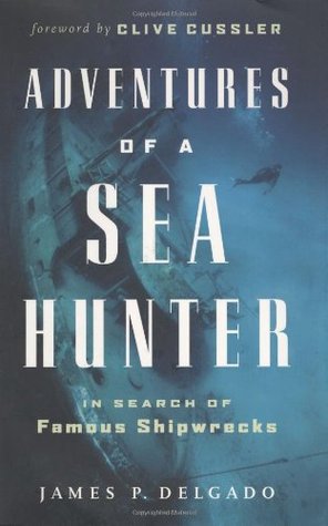Adventures of a Sea Hunter: In Search of Famous Shipwrecks (Hardcover)