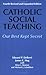 Catholic Social Teaching by Edward P. DeBerri Catholic Social Teaching by Edward P. DeBerri