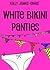 White Bikini Panties by Kelly James-Enger