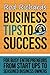 Business Tips To Success: for busy entrepreneurs from start ups to seasoned business owners. (Richards Business Success Series Book 1)