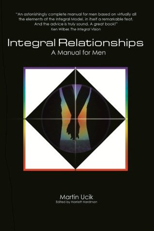 Integral Relationships: A Manual for Men (Kindle Edition)