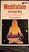 Meditation: The Inner Way : How to Use Meditation As a Powerful Force for Self-Improvement