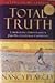 Total Truth by Nancy R. Pearcey Total Truth by Nancy R. Pearcey