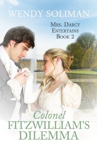 Colonel Fitzwilliam's Dilemma (Mrs. Darcy Entertains, #2)