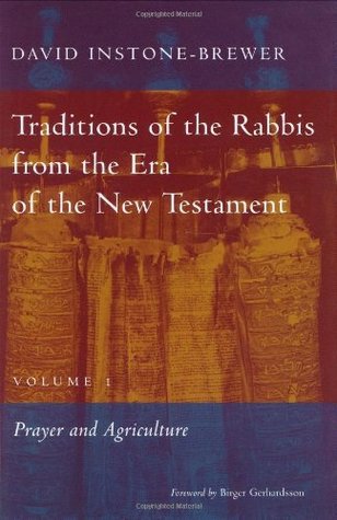 Traditions of the Rabbis from the Era of the New Testament, Volume I: Prayer and Agriculture (Hardcover)