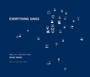Denis Wood: Everything Sings: Maps for a Narrative Atlas (Paperback)