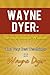 Wayne Dyer: The Inspirational Wisdom - The Very Best Of Wayne Dyer