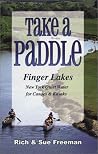 Take a Paddle: Finger Lakes New York Quiet Water for Canoes & Kayaks Take a Paddle: Finger Lakes New York Quiet Water for Canoes & Kayaks