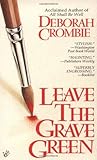 Leave the Grave Green by Deborah Crombie