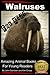 Walruses - For Kids - Amazing Animal Books for Young Readers by John Davidson