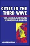 Cities in the Third Wave: The Technological Transformation Of Urban America Cities in the Third Wave: The Technological Transformation Of Urban America