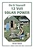 12 Volt Solar Power: A Do i...