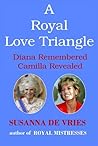 A Royal Love Triangle - Diana Remembered, Camilla Revealed