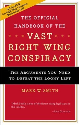 The Official Handbook of the Vast Right Wing Conspiracy (Paperback)
