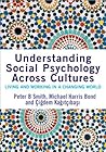Understanding Social Psychology Across Cultures: Living and Working in a Changing World (SAGE Social Psychology Program) Understanding Social Psychology Across Cultures: Living and Working in a Changing World (SAGE Social Psychology Program)