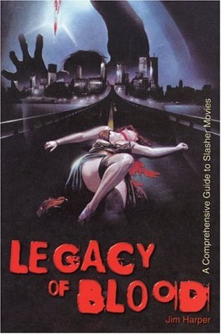 Legacy of Blood: A Comprehensive Guide to Slasher Movies (Paperback)