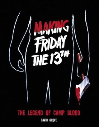 Making Friday the 13th: The Legend of Camp Blood (Paperback)