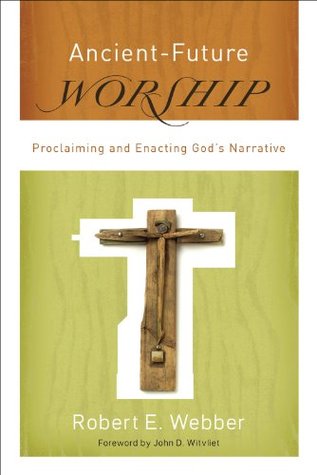 Ancient-Future Worship (): Proclaiming and Enacting God's Narrative