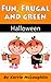 Playful Parenthood Halloween: Fun, Frugal and Green Halloween (Fun, Frugal and Green Holidays)