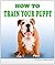 How to Train Your Puppy