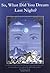 So, What Did You Dream Last Night? by Lauri Quinn Loewenberg So, What Did You Dream Last Night? by Lauri Quinn Loewenberg
