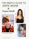 The Simple Guide To Justin, Selena and Taylor Swift
