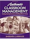 Authentic Classroom Management: Creating a Learning Community and Building Reflective Practice (3rd Edition) Authentic Classroom Management: Creating a Learning Community and Building Reflective Practice (3rd Edition)