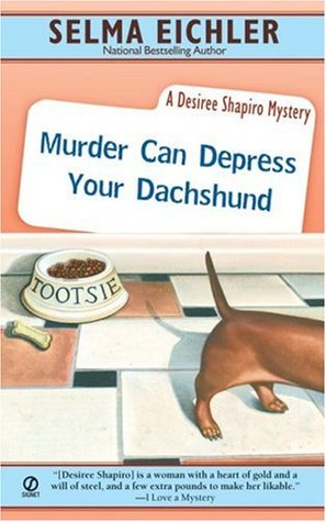 Murder Can Depress Your Dachshund (Desiree Shapiro Mystery, #14)