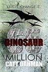 Dinosaur: 65 Million: Book 3 Live It Change It