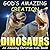 DINOSAURS (God's Amazing Creation Book 1)