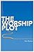 The Worship Plot: Finding U...