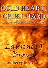 Cold Heart, Cruel Hand: A Novel Of Hereward The Wake and The Fen Rebellion of 1070-1071 Cold Heart, Cruel Hand: A Novel Of Hereward The Wake and The Fen Rebellion of 1070-1071