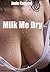 Milk Me Dry