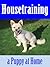Housetraining a Puppy at Home: Puppy and Dog Care Training at Home Volume 2