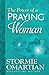 The Power of a Praying Woman by Stormie Omartian