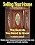 Selling Your House: The Secrets You Need to Know