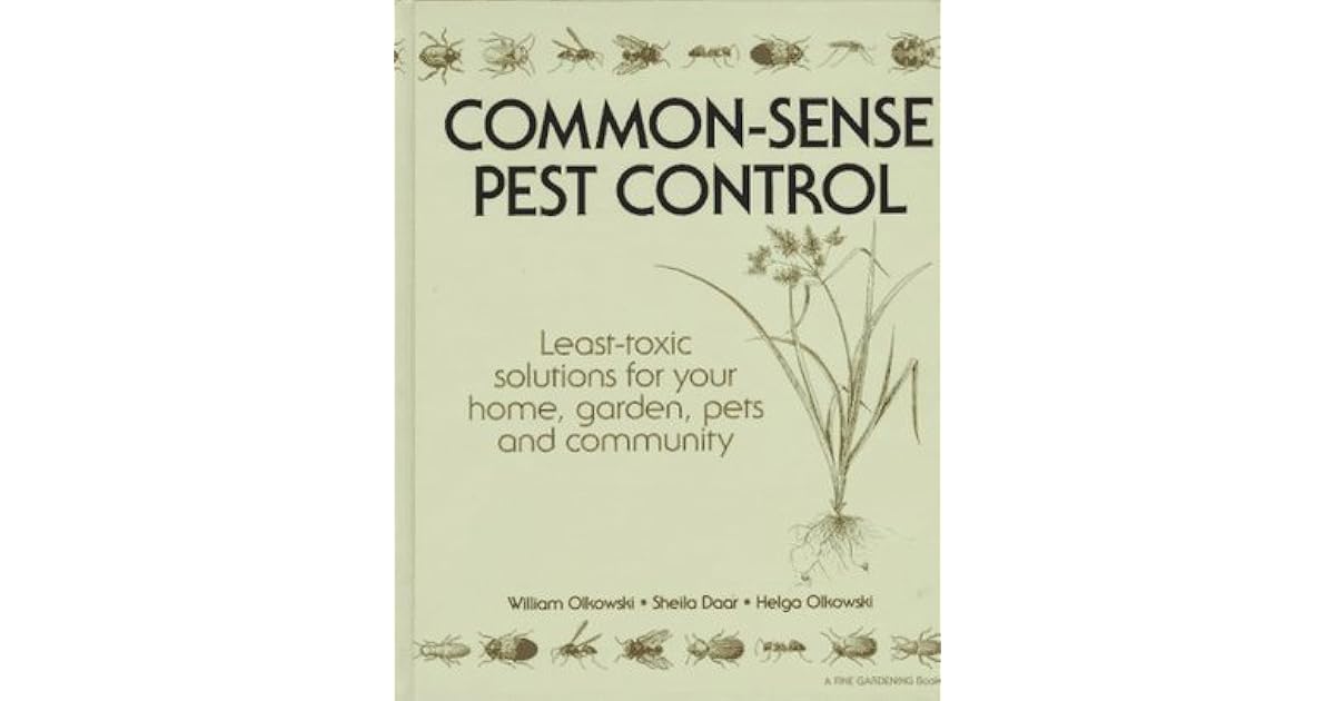CommonSense Pest Control LeastToxic Solutions for Your Home, Garden