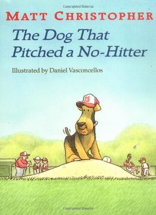The Dog That Pitched a No-Hitter (Matt Christopher Sports Readers)