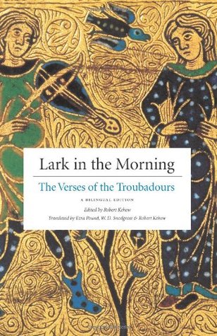 Lark in the Morning: The Verses of the Troubadours, a Bilingual Edition (English and French Edition)