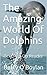 The Amazing World Of Dolphins: Interactive Reader