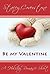 Be My Valentine (A Holiday Romance Short Story)