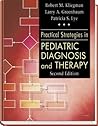 Practical Strategies in Pediatric Diagnosis and Therapy Practical Strategies in Pediatric Diagnosis and Therapy