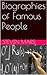 Biographies of Famous Peopl...