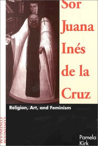 Sor Juana Ines De LA Cruz: Religion, Art, and Feminism (Paperback)