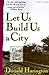 Let Us Build Us a City by Donald Harington