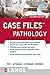 Case Files Pathology (LANGE Case Files)