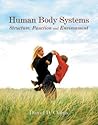 Human Body Systems: Structure, Function and Environment Human Body Systems: Structure, Function and Environment